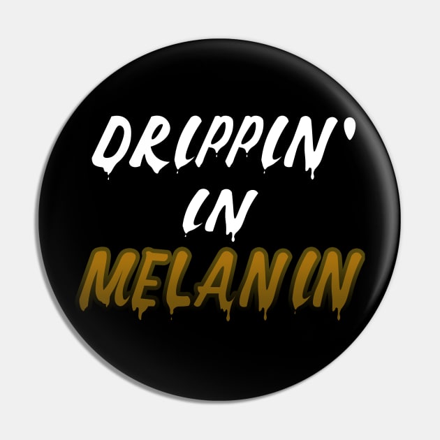 Drippin In Melanin Pin by IronLung Designs