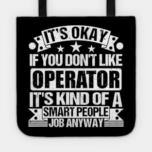 Operator lover It's Okay If You Don't Like Operator It's Kind Of A Smart People job Anyway Tote