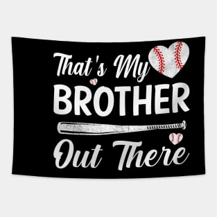 That's My Brother Out There Baseball Sisters Day Tapestry