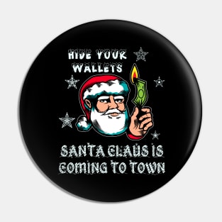 Santa Claus is coming to town, hide your wallets Pin