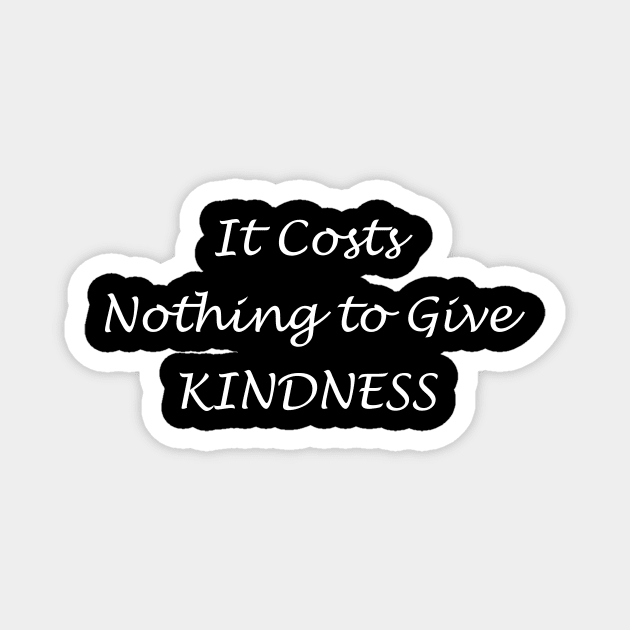 Kindness Costs Nothing Magnet by Creation247