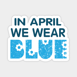 In april we wear blue Magnet