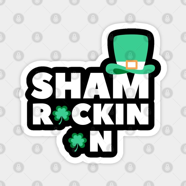 Sham Rockin On. Funny Shamrock St Patricks Day Design. Rock On on St Paddys Day. Magnet by That Cheeky Tee