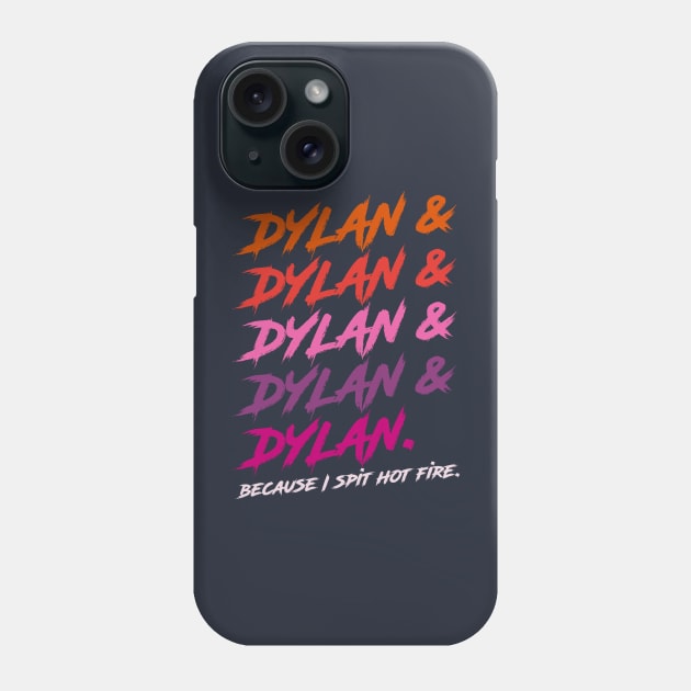 Dylan Because I Spit Hot Fire Phone Case by darklordpug
