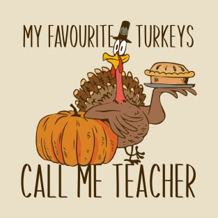 My Favorite Turkeys Call Me Teacher Thanksgiving White T-Shirt