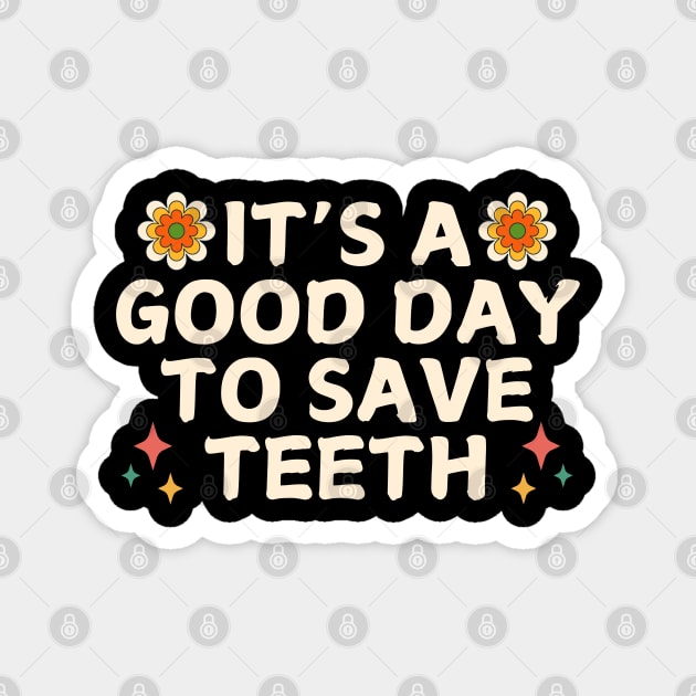 It's A Good Day To Save Teeth Groovy Magnet by The WYLD Tribe