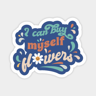 I Can Buy Myself Flowers 2 Magnet