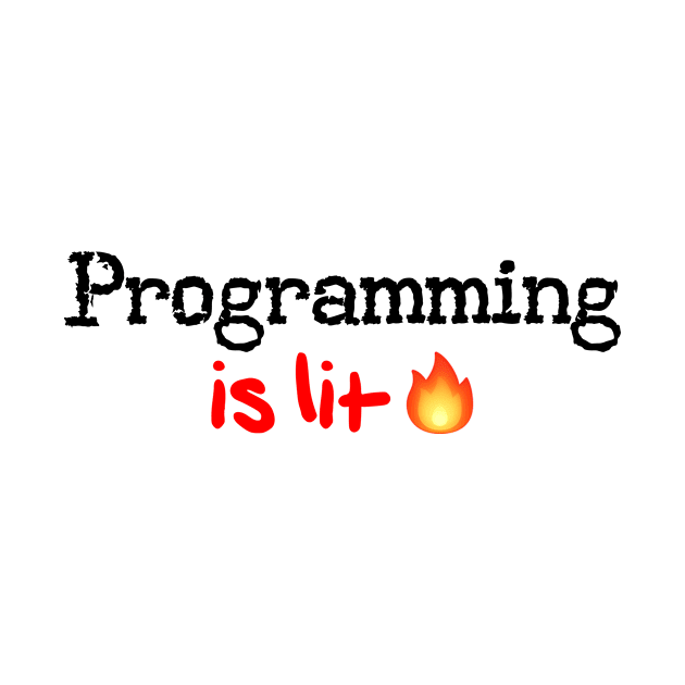 Programming is Lit! by MysticTimeline