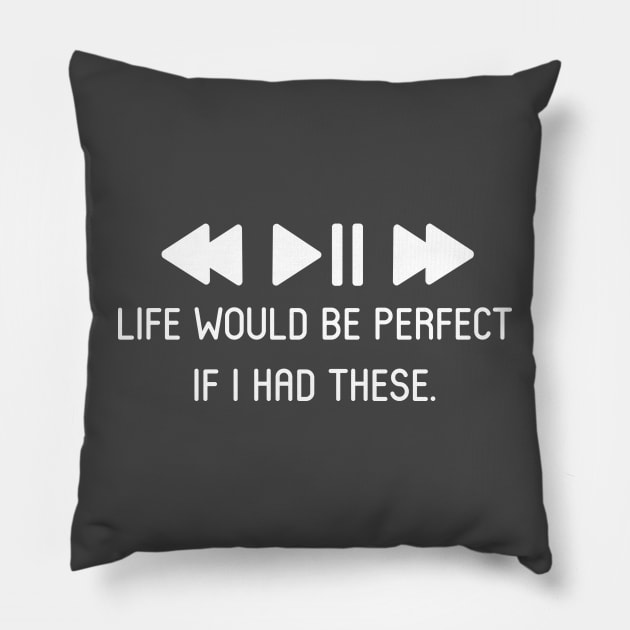 Life Would Be Perfect, If I Had These Pillow by PeppermintClover