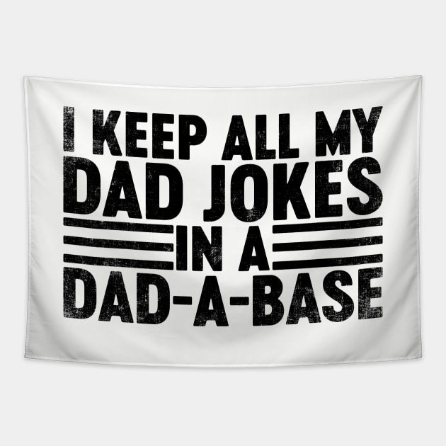 I Keep All My Dad Jokes In A Dad-a-base (Black) Funny Father's Day Tapestry by tervesea