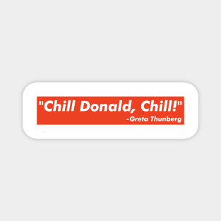 Chill Donald Chill - Funny Reply Magnet