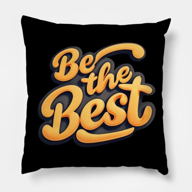 Be The Best Pillow by TooplesArt