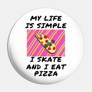 My life is simple i skate and i eat pizza Pin