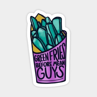 Green Fries Before Mean Guys Magnet