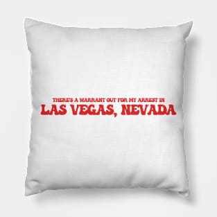 There's a warrant out for my arrest in Las Vegas, Nevada Pillow