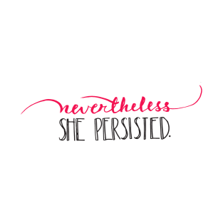 Nevertheless, she persisted. T-Shirt