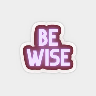 Be Wise Magnet