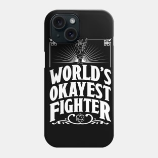 D&D Worlds Okayest Fighter Phone Case