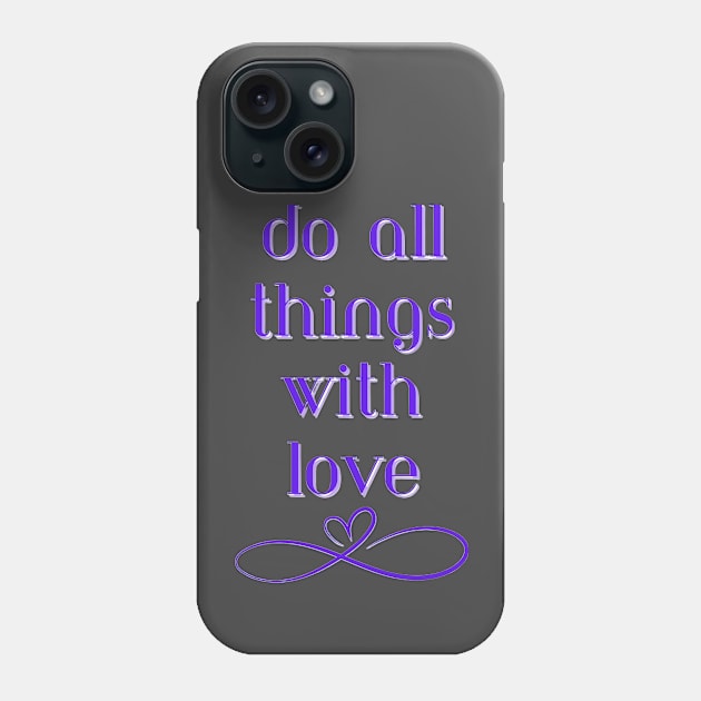 Do All Things With Love Phone Case by Naturally Divine Goddess Tarot