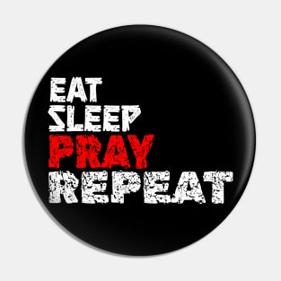 EAT SLEEP PRAY REPEAT Pin