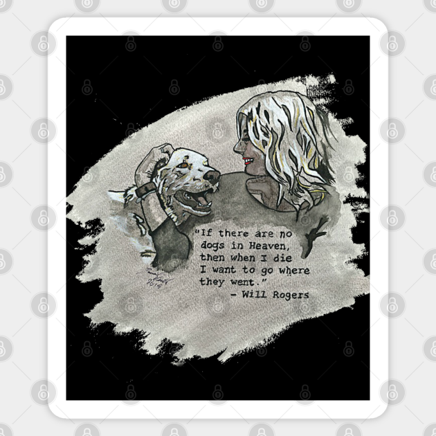 Will Rogers Dog Heaven Will Rogers - Dogs In Heaven Quote - Dog Lover - Sticker | Teepublic Uk