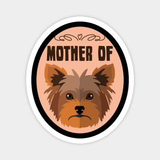 Mother of Yorkie: Yorkshire terrier Dog gift Magnet