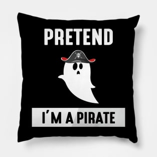 Pretend I'm A Pirate Funny Halloween Costume Pillow