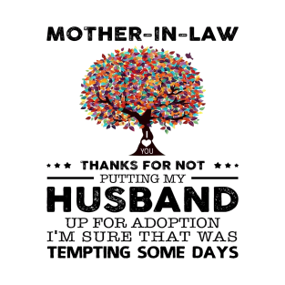 Dear Mother In Law Thanks For Not Putting My Husband Tempting Some Days T-Shirt