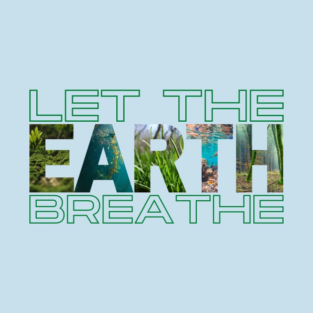 Save Earth, Let the Earth Breathe by Moshi Moshi Designs