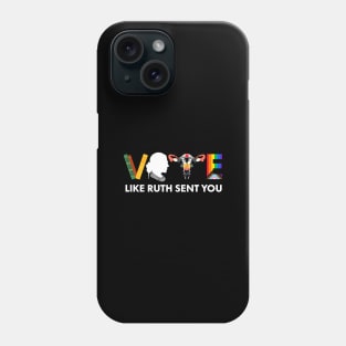 Vote like ruth sent you Phone Case