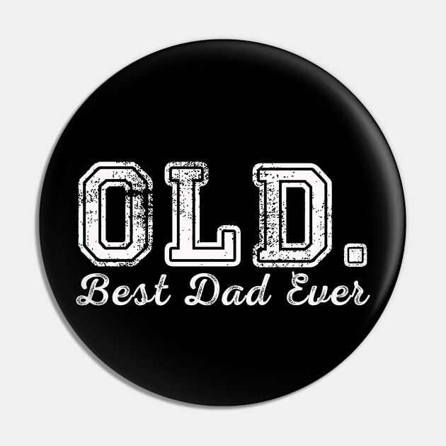 OLD. Best Dad Ever Funny Father's day Joke Pin by CoolFuture