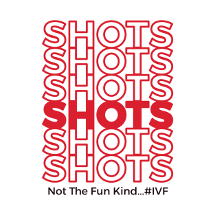 Shots! Infertility T-Shirt