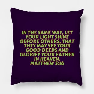 Bible Verse Matthew 5:16 Pillow