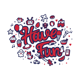 Just have fun T-Shirt