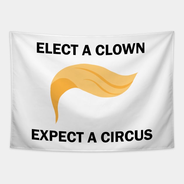 Elect A Clown Expect A Circus Tapestry by valentinahramov