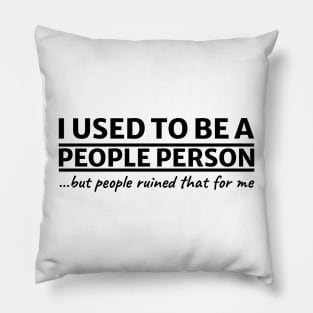 I used to be a people person Funny People Person Pillow