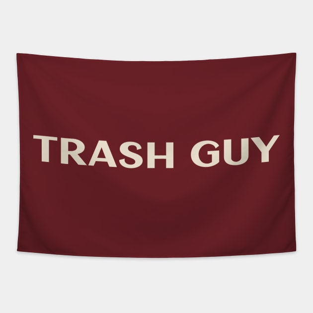 Trash Guy That Guy Funny Ironic Sarcastic Tapestry by TV Dinners