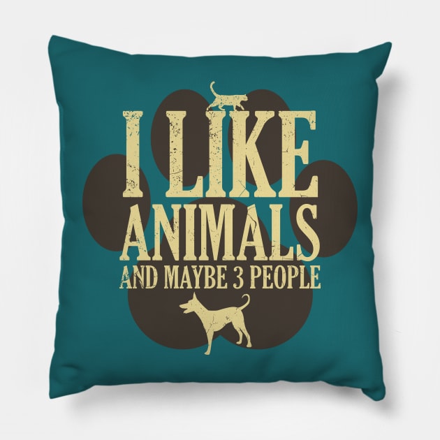 I Like Animals And Maybe 3 People - Funny Introverted Pet Lover Quote Pillow by FatCatSwagger