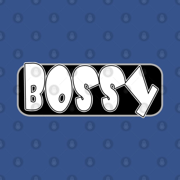 Bossy Design by tatzkirosales-shirt-store