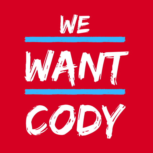 We Want Cody by boltonshire