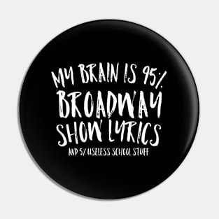 My Brain Is 95 Broadway Lyrics Theatre Pin