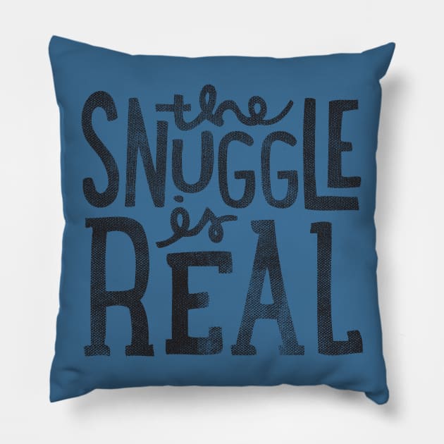 Snuggle is real Pillow by cabinsupply