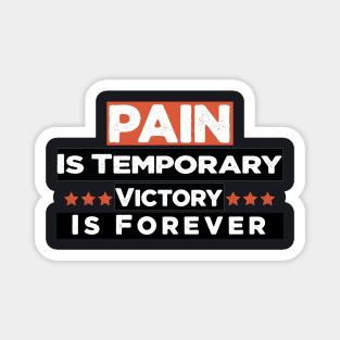 Pain is temporary victory is forever Magnet