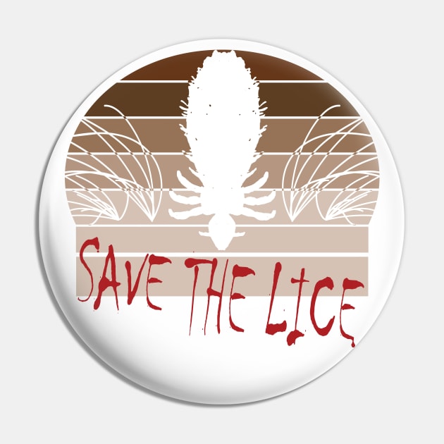 Save The Lice Pin by PelagiosCorner