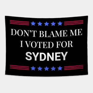 Don't Blame Me I Voted For Syndey Tapestry