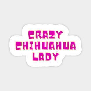 Crazy Chihuahua lady Magnet