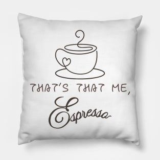 That's that me, Espresso - Carpenter Pillow