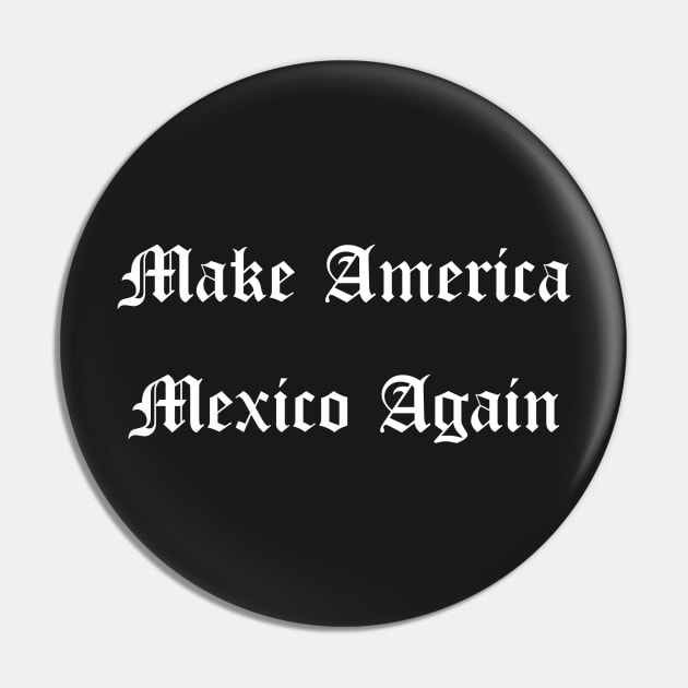 Make America Mexico Again Pin by Whyvette