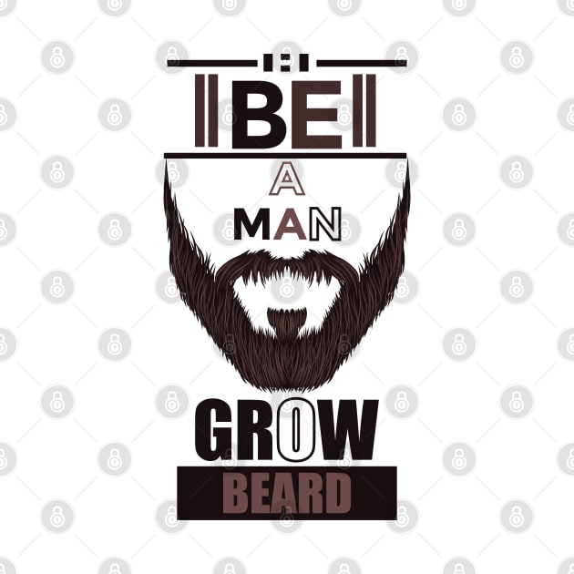 Be A Man Grow Beard by muzamilshayk