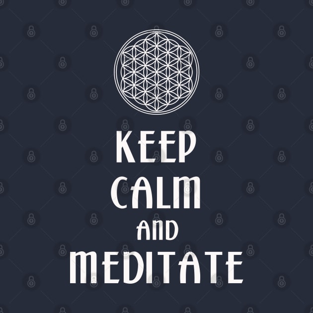 Keep Calm And Meditate - Flower Of Life 2 by EDDArt